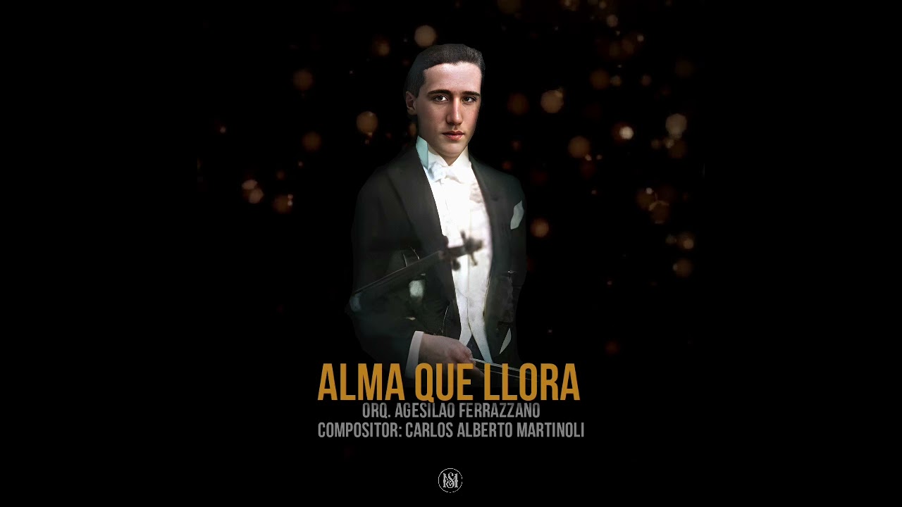 ALMA QUE LLORA - Orq. Agesilao Ferrazzano #TANGO