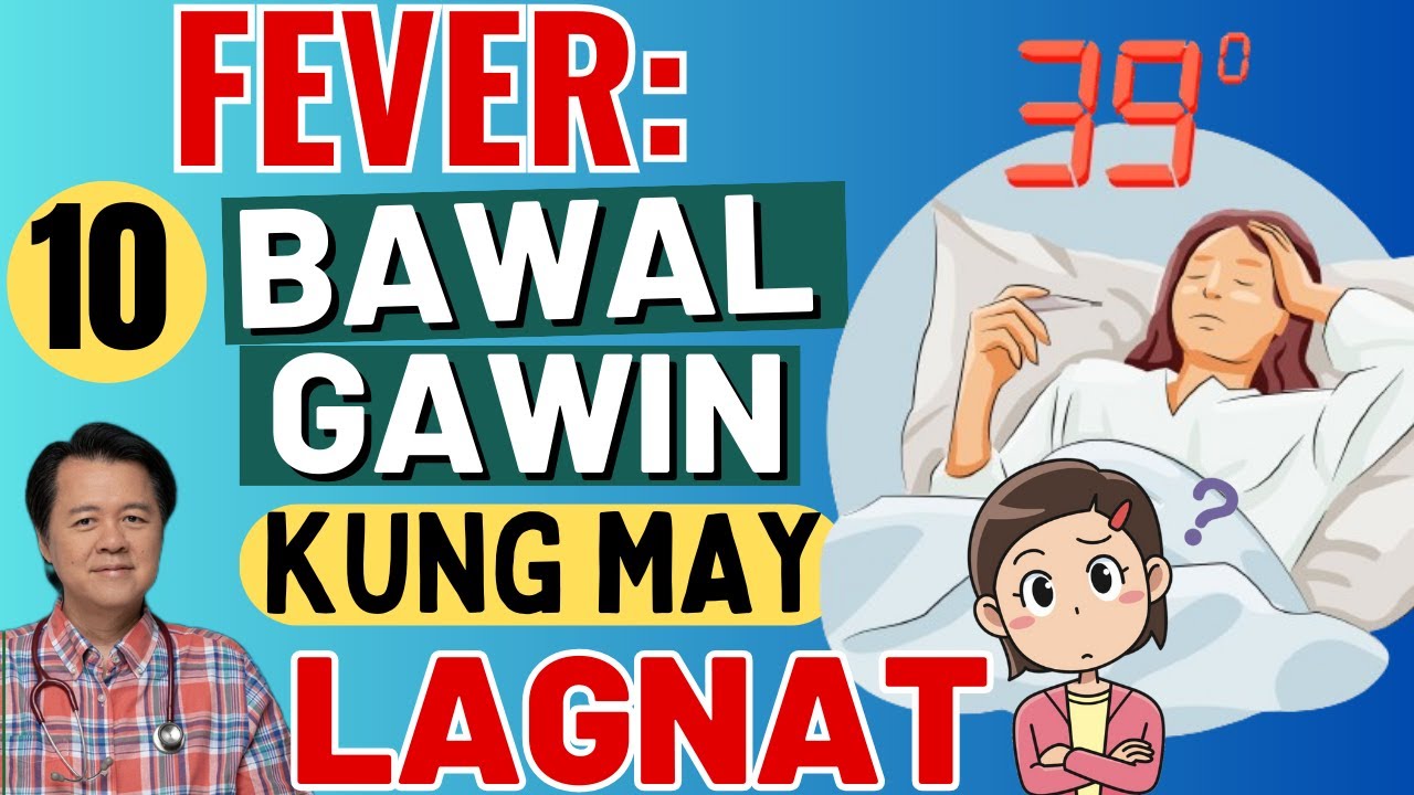 Fever: 10 Bawal Gawin Kung May Lagnat. - By Doc Willie Ong (Internist and Cardiologist)