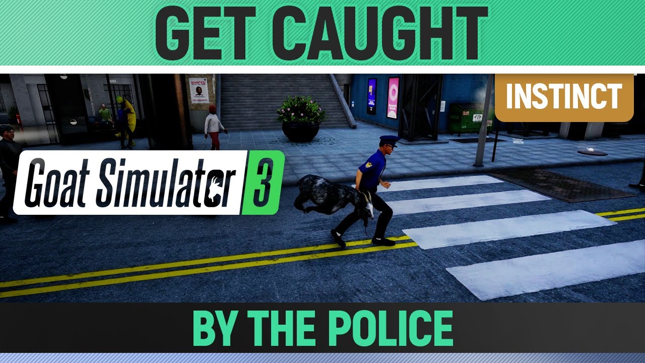 Goat Simulator 3 - Instinct - Get Caught by the Police