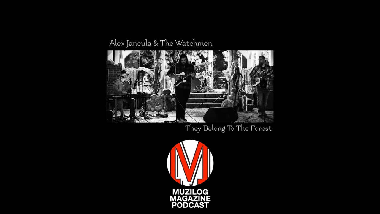 Alex Jancula & The Watchmen | Muzilog Magazine Podcast