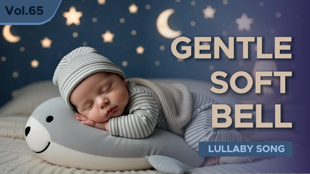 Deep Sleep Lullaby for Babies 💤 Soft Bell Music 🌙 | Baby Sleep Music