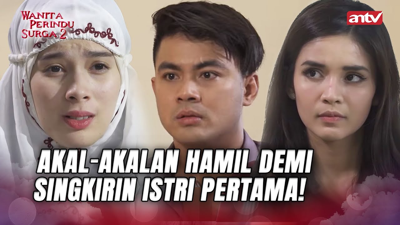 ISTRI KEDUA LICIK! Hamil Bohongan Demi Rebut Suami | Wanita Perindu Surga 2 ANTV Eps 41 FULL