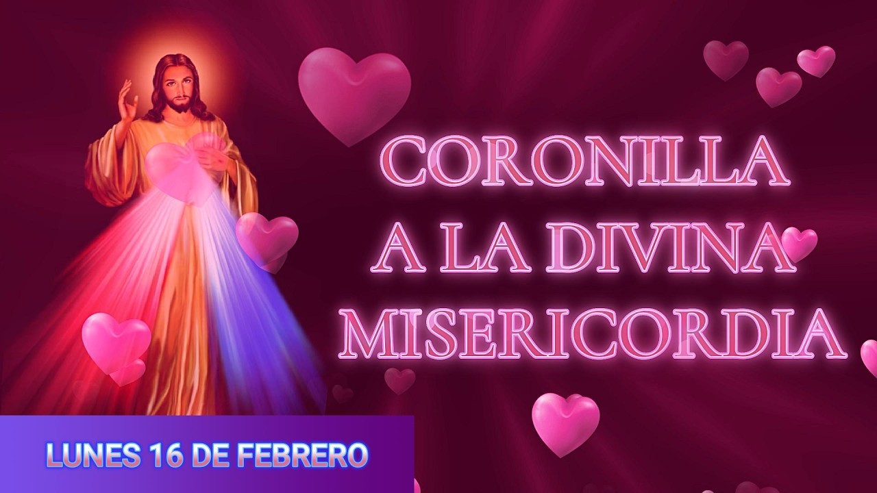 Coronilla a la Divina Misericordia de hoy Lunes 16 de Febrero 🙏🏻🌺