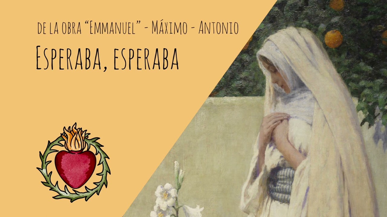 Esperaba, esperaba - De la obra “Emmanuel” - Máximo; Antonio - Canto de Adviento a la Virgen María