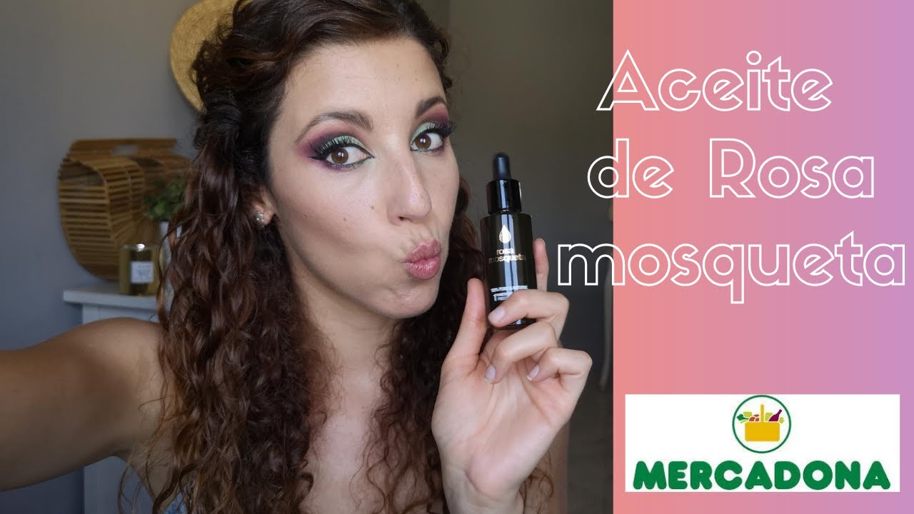 ACEITE DE ROSA MOSQUETA DE MERCADONA USOS Y BENEFICIOS PARA TU PIEL
