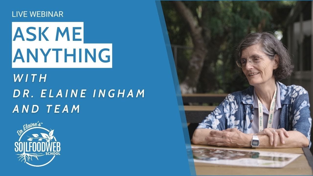 Ask Me Anything with Dr. Elaine Ingham