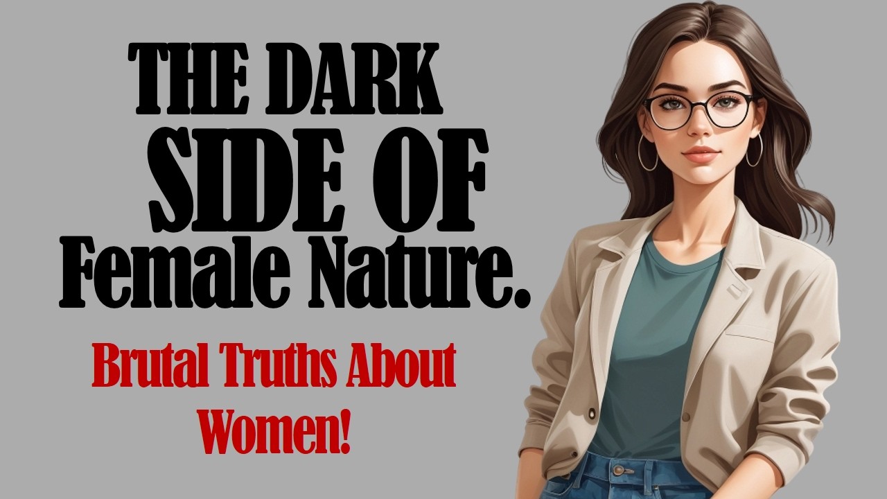The Dark Side of Female Nature: 5 Brutal Truths Men Learn Too Late!