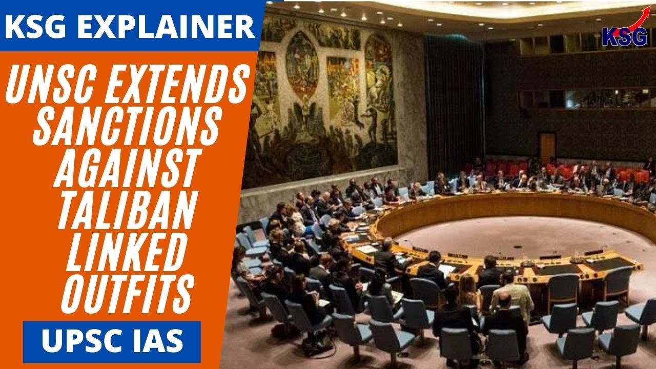KSG Explainer - UNSC extends sanctions against Taliban-linked outfits #UPSC #IAS