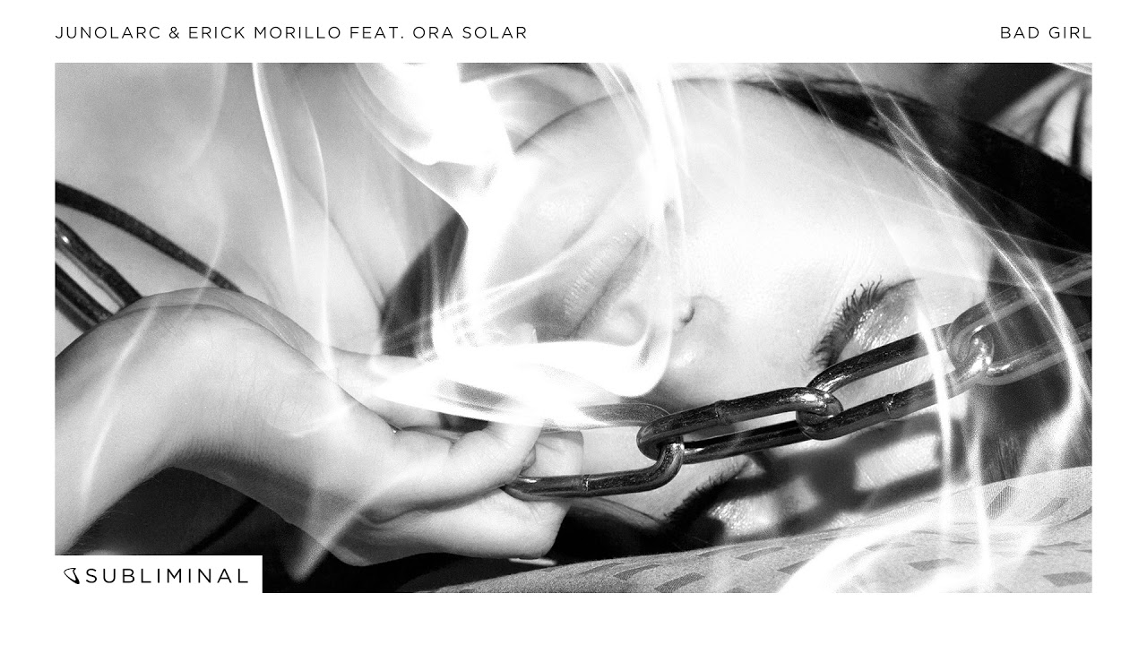 Junolarc & Erick Morillo feat. Ora Solar - Bad Girl (Extended Mix)