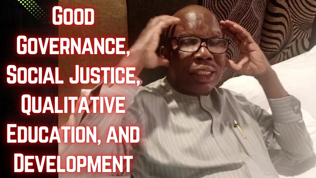 Good Governance, Social Justice, Qualitative Education, and Development
