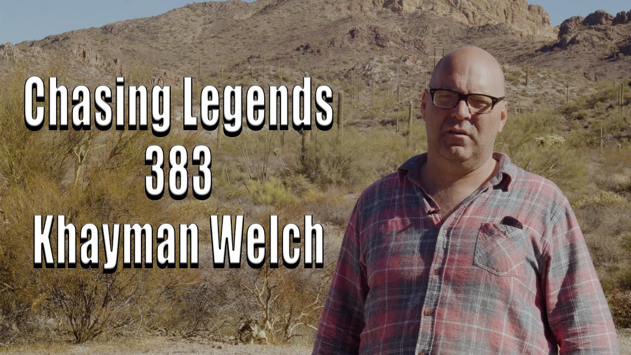 Chasing Legends 383: Khayman Welch