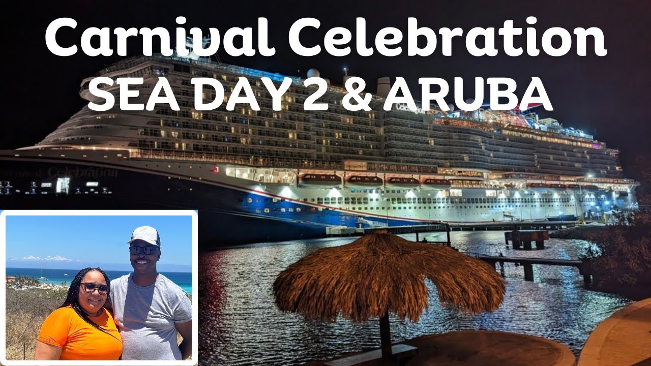 MY BIRTHDAY CRUISE | CARNIVAL CELEBRATION | SEA DAY 2 | ARUBA CRUISE PORT