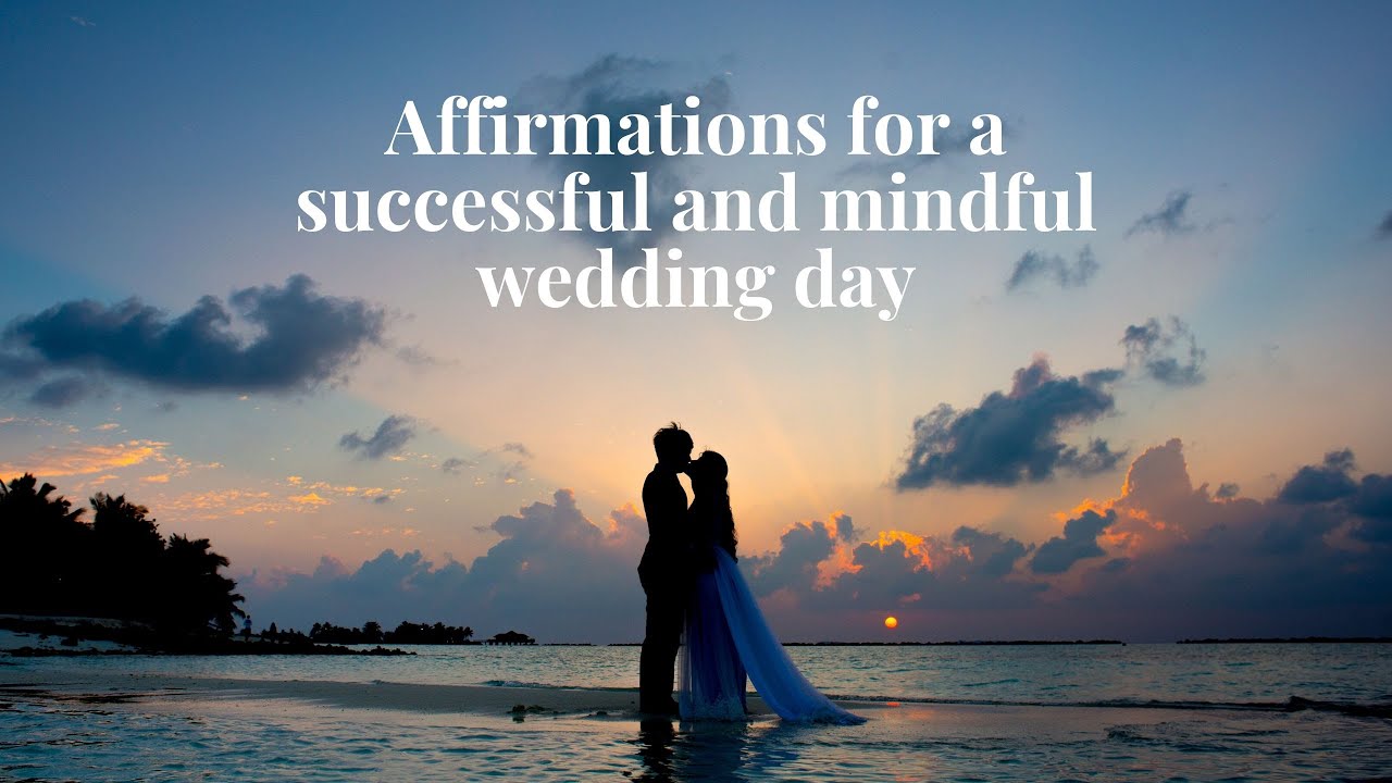 Affirmations for Brides and Weddings - Relax, Listen and Manifest a Successful wedding day!