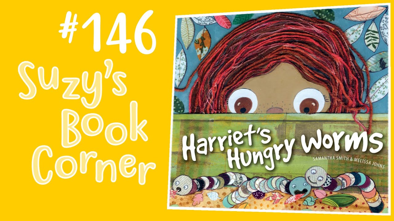 Harriet's Hungry Worms - Suzy's Book Corner
