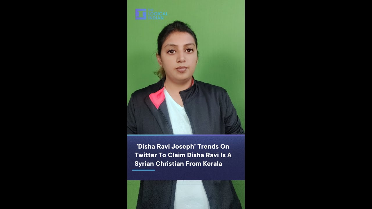 'Disha Ravi Joseph' Trends On Twitter To Claim Disha Ravi Is A Syrian Christian From Kerala