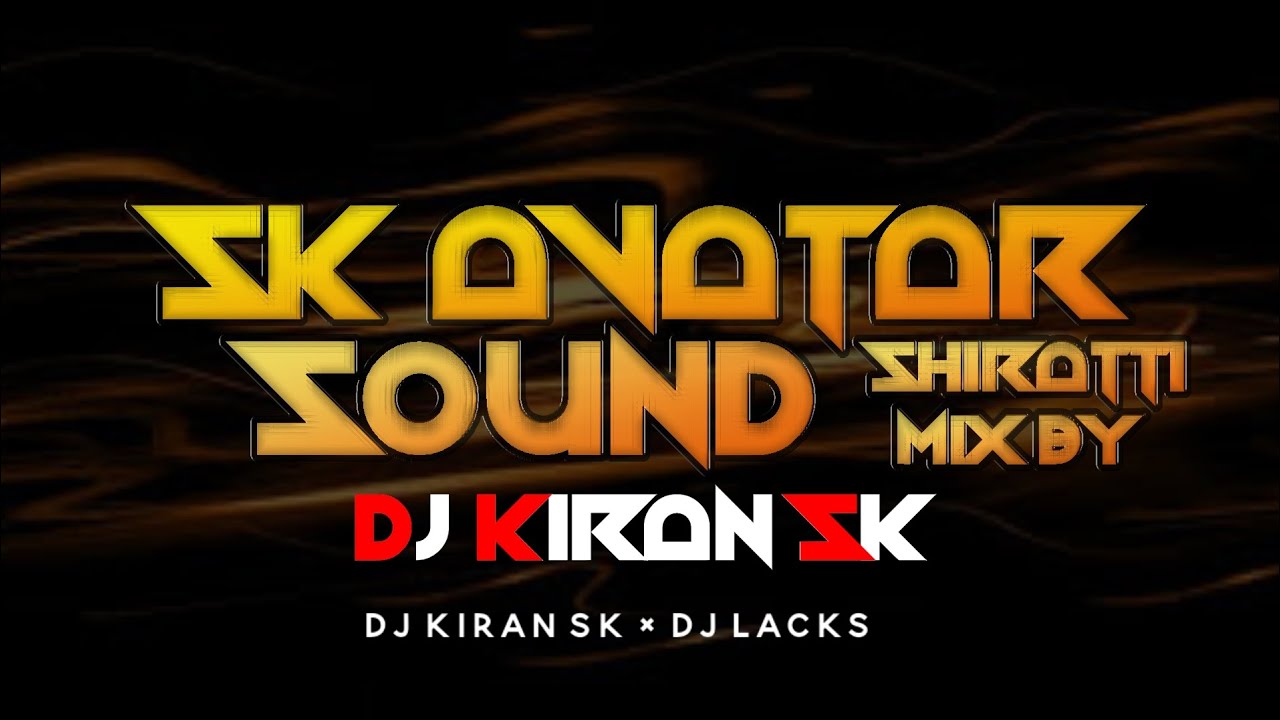 SK AVATAR SOUND SHIRATTI - [ EDM DROP ] 2K23 - DJ KIRAN SK - 7090070820