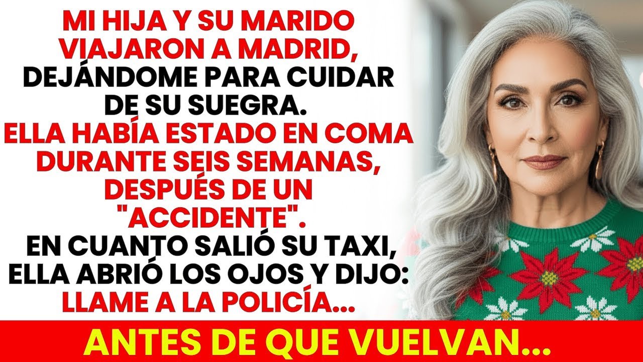 Mi Hija Pidió Que Cuidara A Su Suegra En Coma Mientras Viajaba. Abrió Los Ojos: 