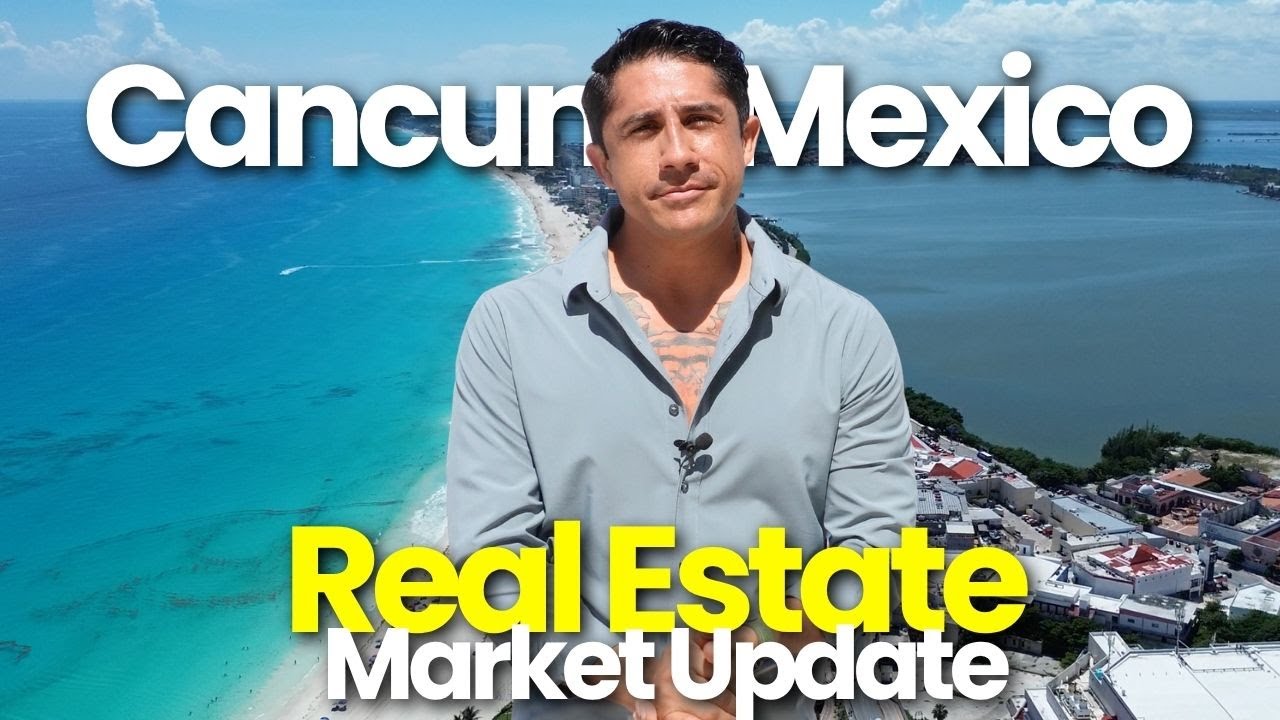 Cancun Real Estate Market Update 2025