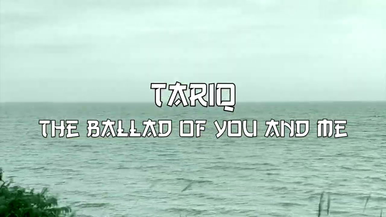 Tariq - The Ballad of You and Me (Official Lyric Video)