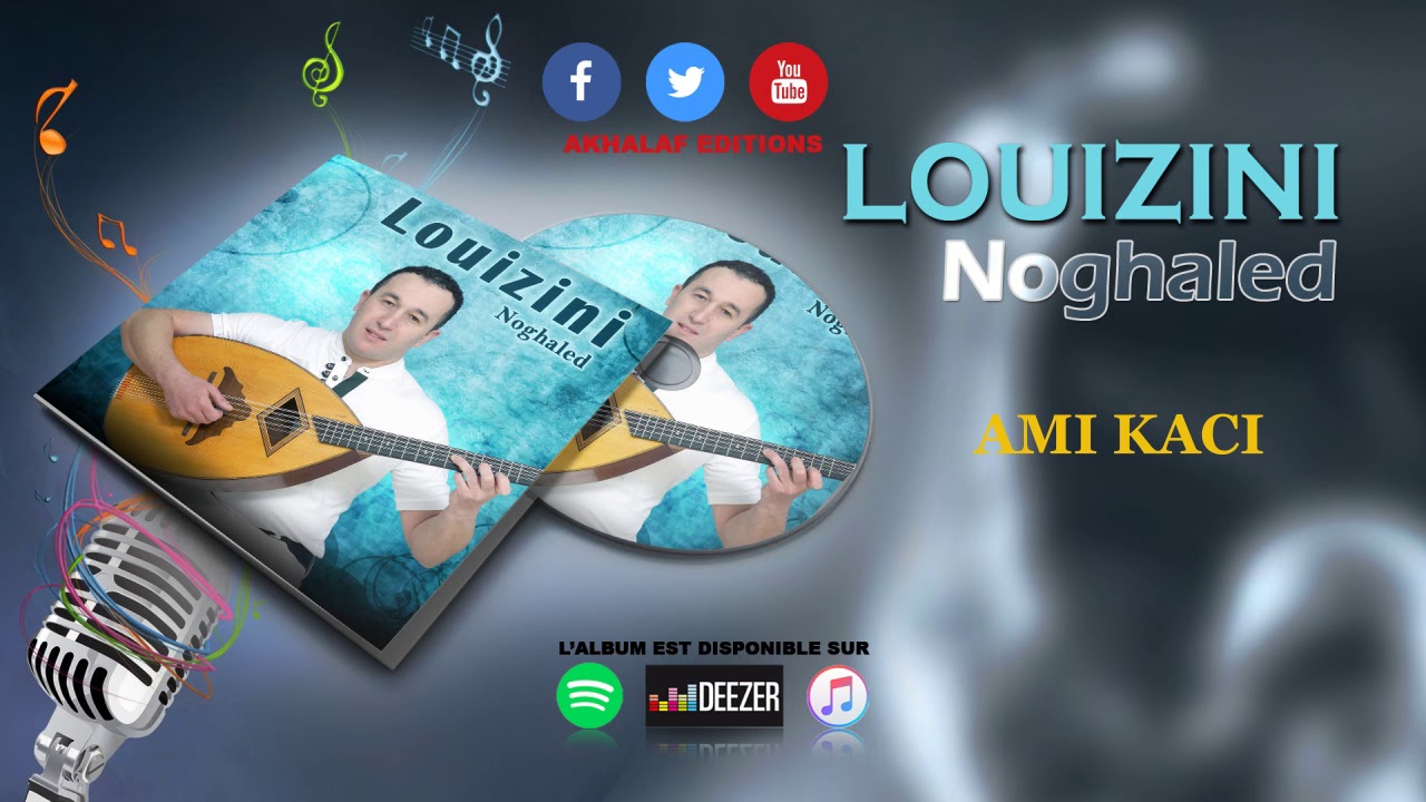 LOUIZINI [NOGHALED] ♫AMI KACI ♫