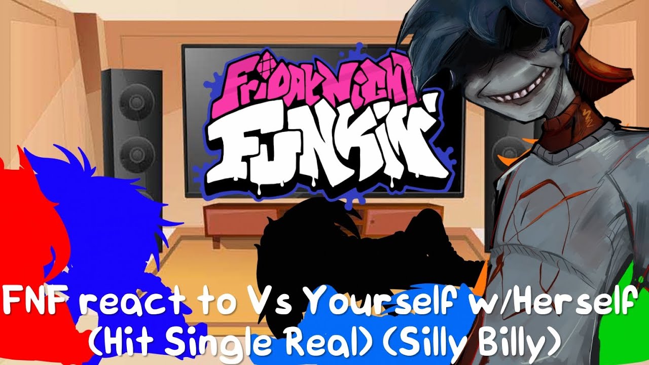 FNF react to Vs Yourself w/Herself (Hit Single Real) (Silly Billy)//GNRV//(Read desc)