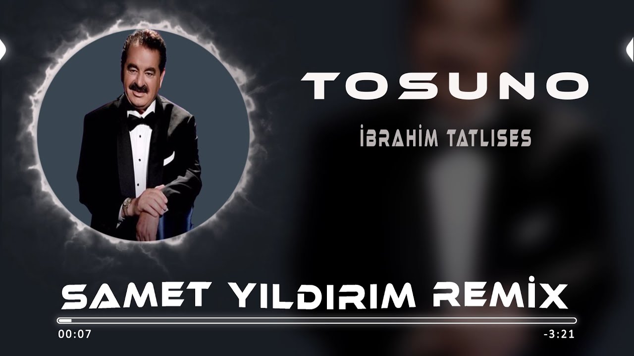 Ibrahim Tatlıses - Tosuno ( Samet Yıldırım Remix )