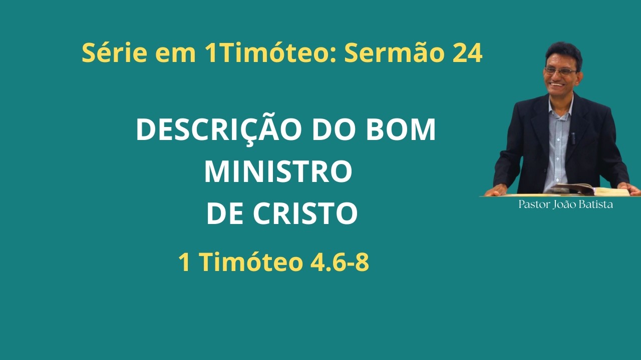 O Bom servo de Cristo-1Timóteo 4.6-8