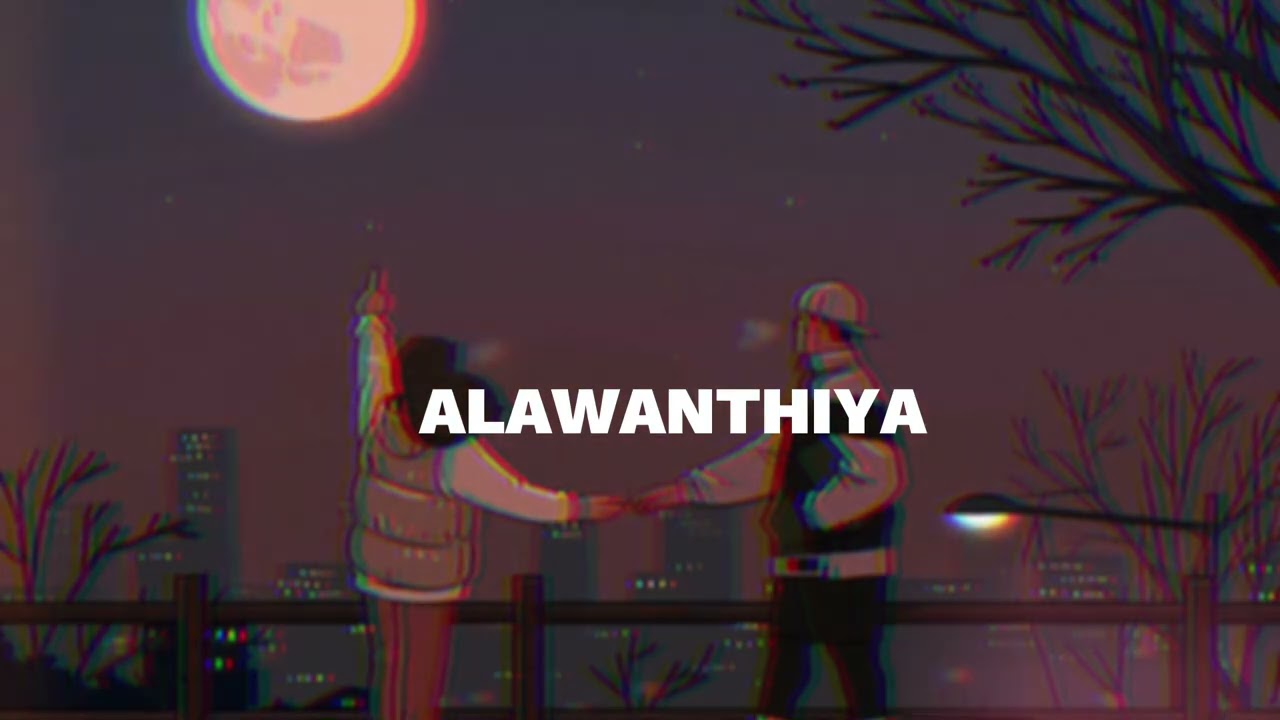 Alawanthi ( slowed + reverb )