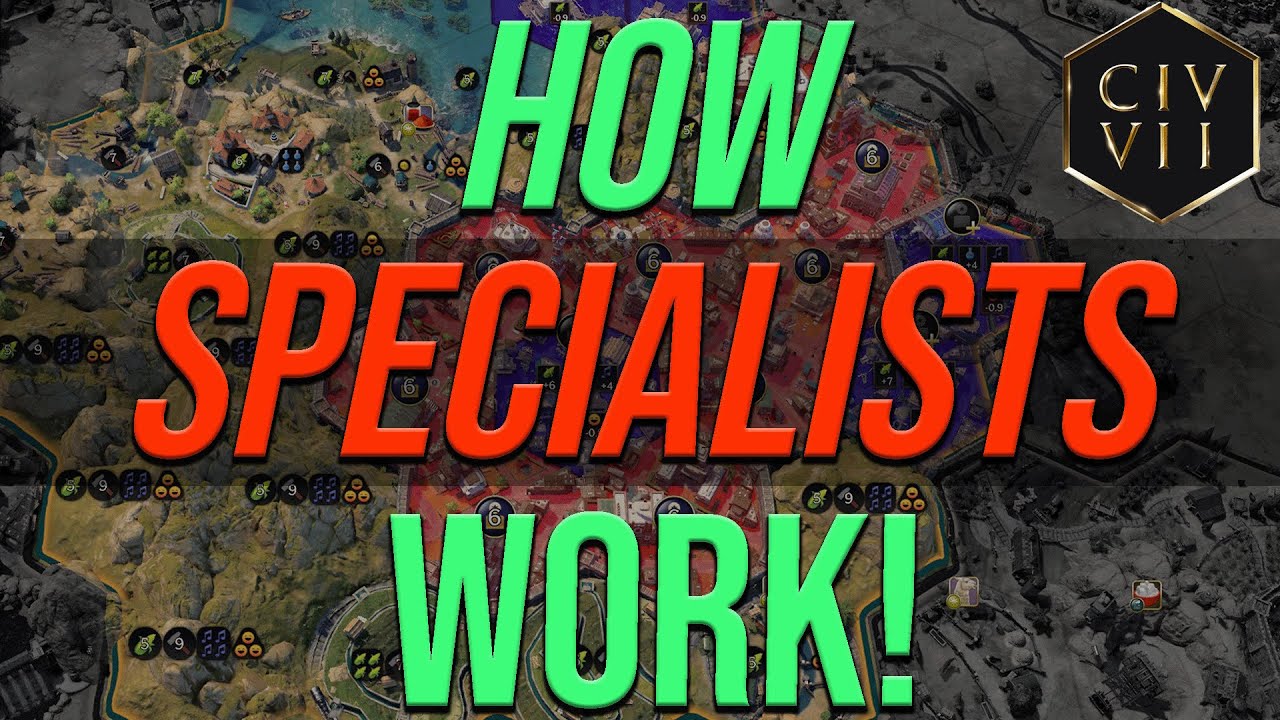 Specialists Guide for Civ 7