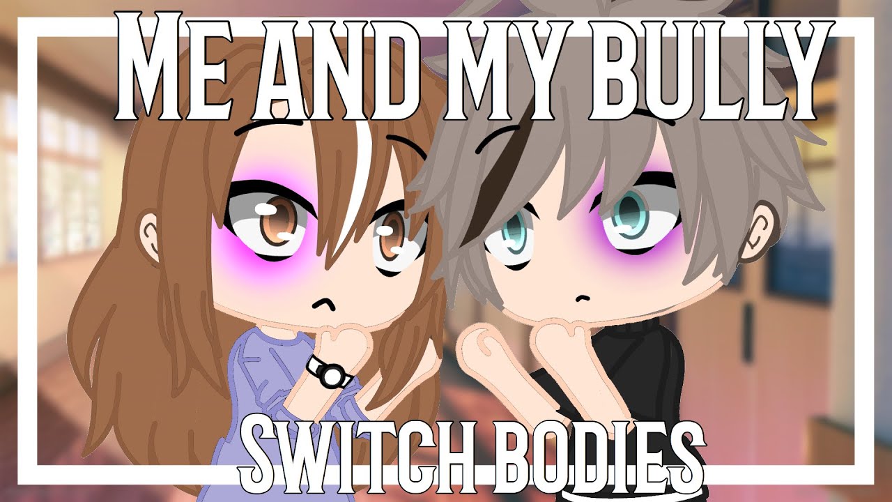 Me and my bully switch bodies || GLMM || Gacha life Mini Movie ||