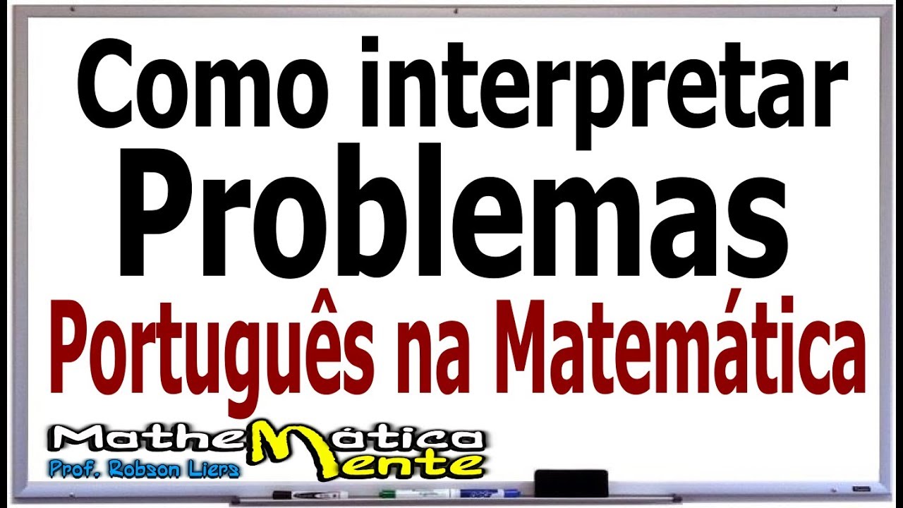 INTERPRETANDO PROBLEMAS DE MATEMÁTICA - NÍVEL 1 - Professor Robson Liers