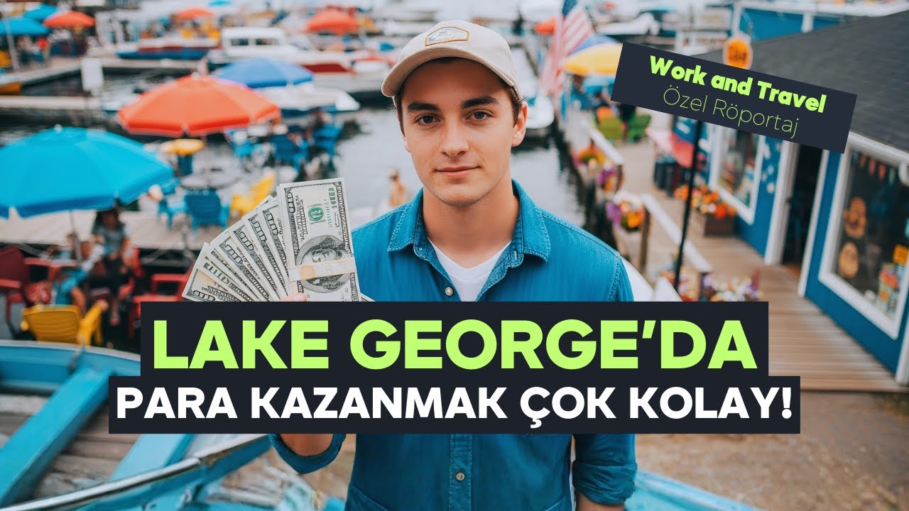 Her Öğrenci Work & Travel Deneyimini Yaşamalı! I Neden Lake George'u Tercih Etmelisiniz?