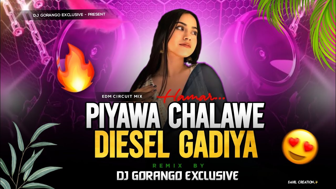 HAMAR PIYWA CHALABE DIESEL GADIYA | EDM CIRCUIT MIX | DJ GORANGO EXCLUSIVE 🔥
