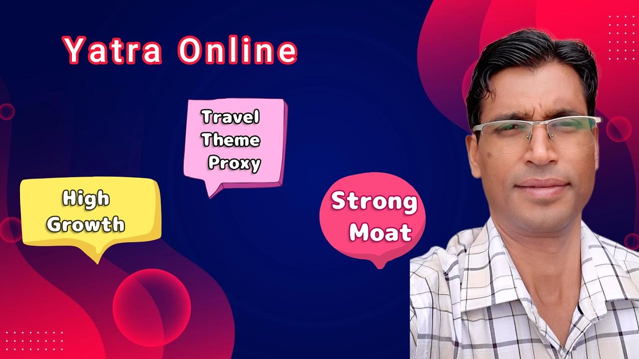 Yatra Online Travel Theme Proxy,High Growth .Strong Moat Tech Driven B2B Online Travel Leader