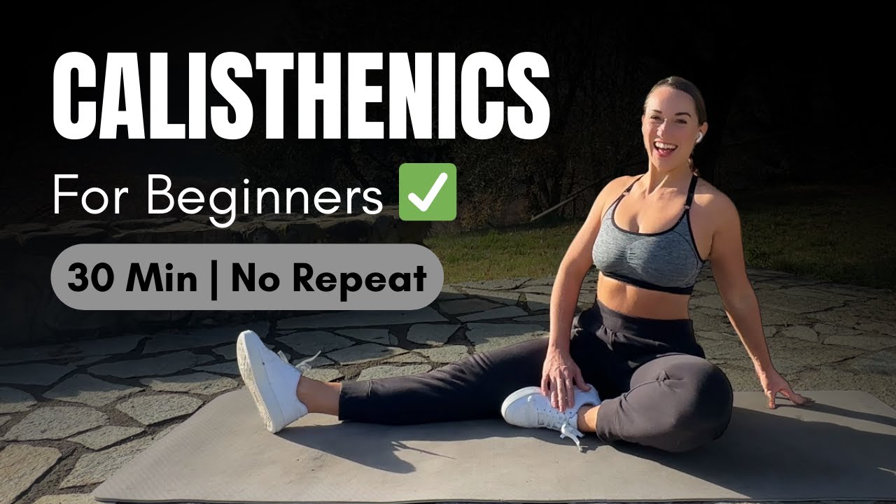30 Min Beginner Full Body CALISTHENICS Workout at Home | No Repeat