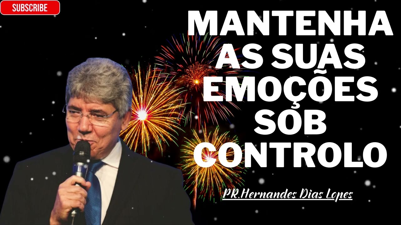 Esteja atento às nossas emoções - Hernandes Dias Lopes