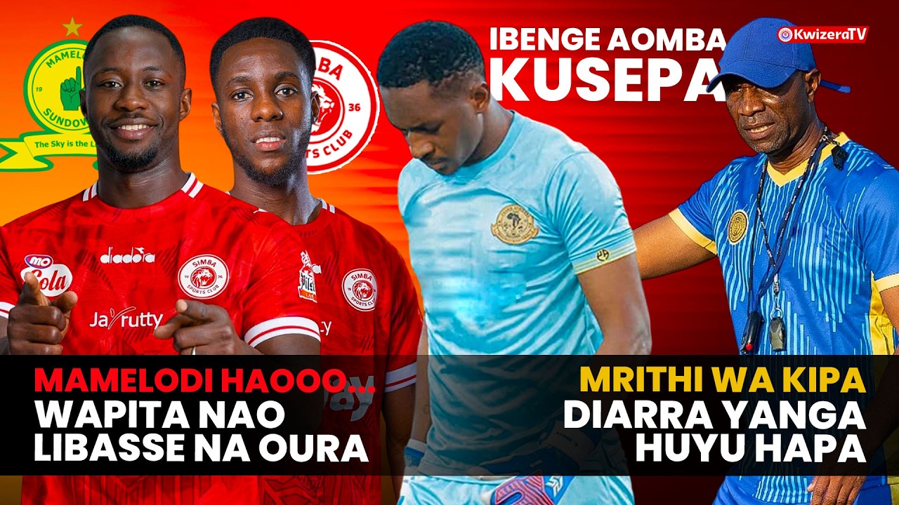 SPORTS CORNER: MAMELODI WAPITA NA LIBASSE NA OURA, IBENGE AOMBA KUODOKA AZAM | 13.03.2026