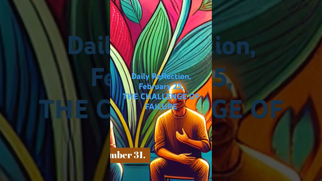 THE CHALLENGE OF FAILURE, Daily Reflection, February 25 #addictionrecovery #soberlifestyle