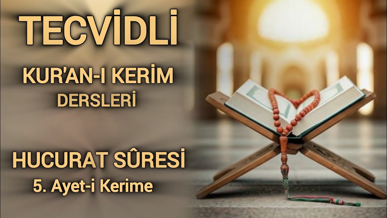 Tecvidli Kur'an-ı Kerim Okuma Dersleri 83 - Hucurat Suresi 5. Ayet-i Kerime