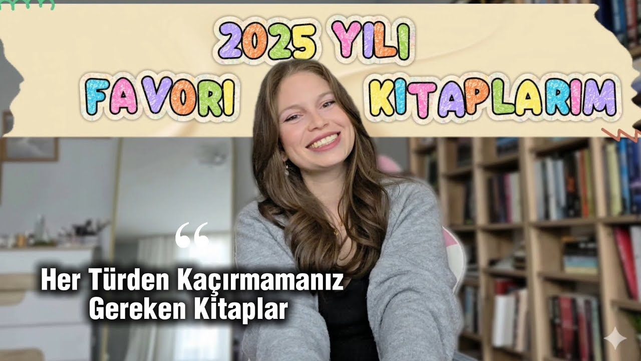 2025 Favori Kitaplarım, En Sevdiklerim, Okumanız Gerekenler...