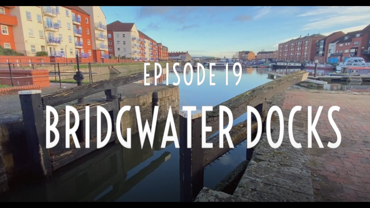 Episode 019 - Bridgwater Docks
