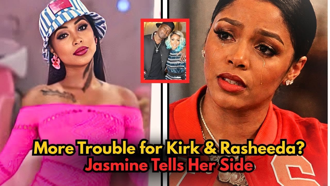 More Trouble for Kirk & Rasheeda❓ Jasmine Tells Her Side 😱👀 