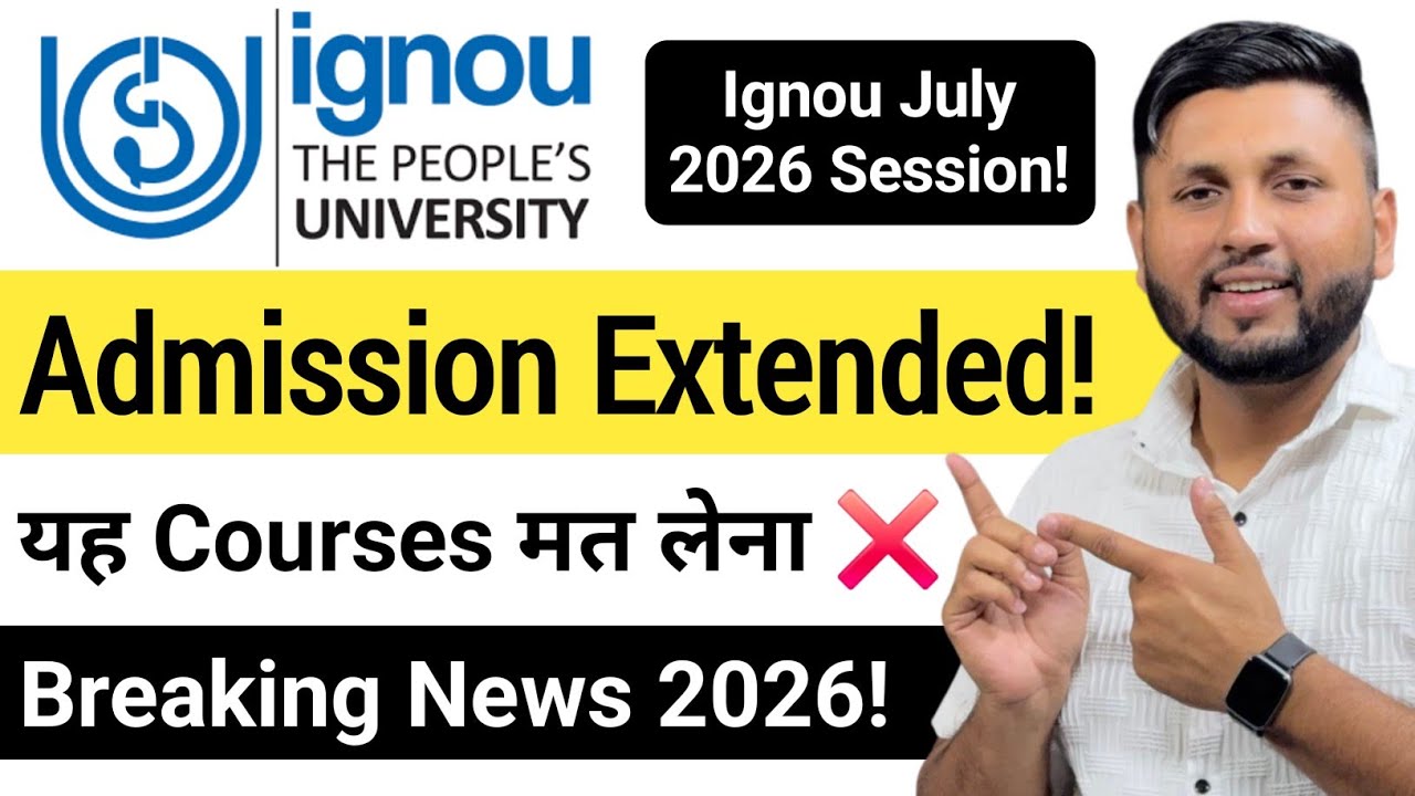 (Date Extended!) IGNOU July 2026 Admission | IGNOU July 2026 Session Admission | IGNOU Admission