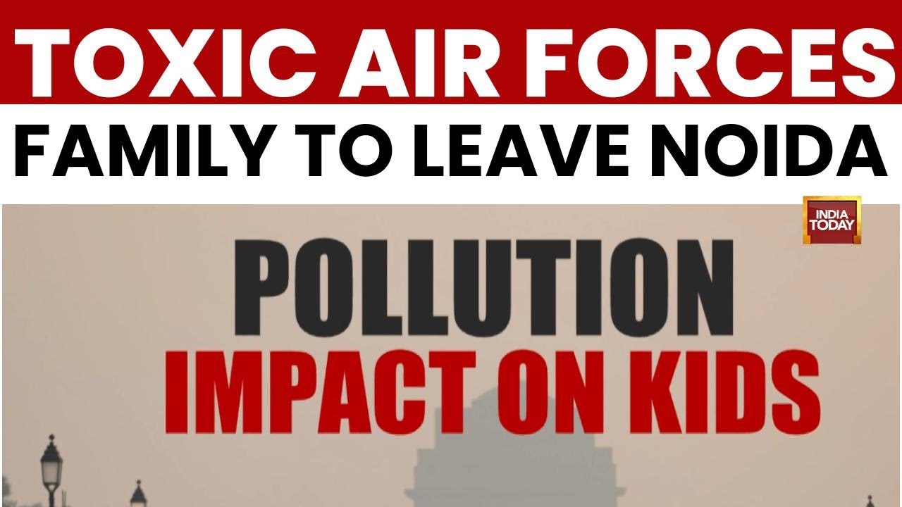 Special Report: Noida Family Forced To Leave City As Toxic Air Worsens Child's Health