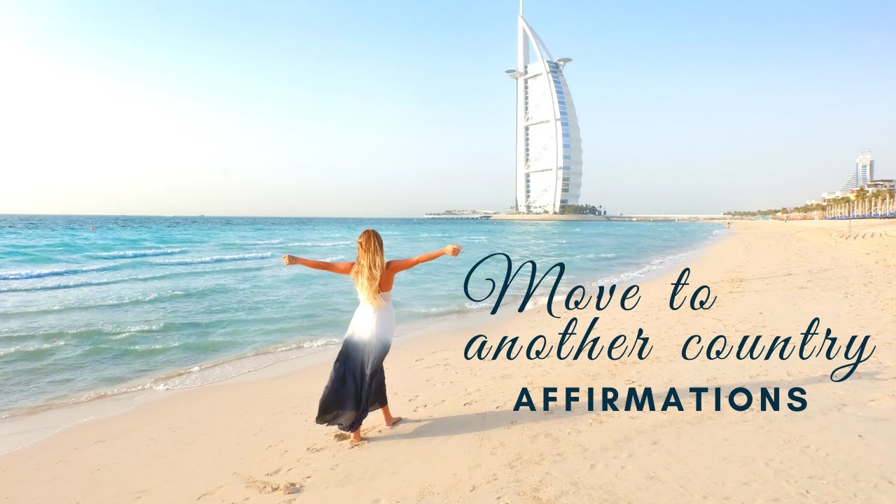 Affirmations to move to another country - Manifest your move quickly!