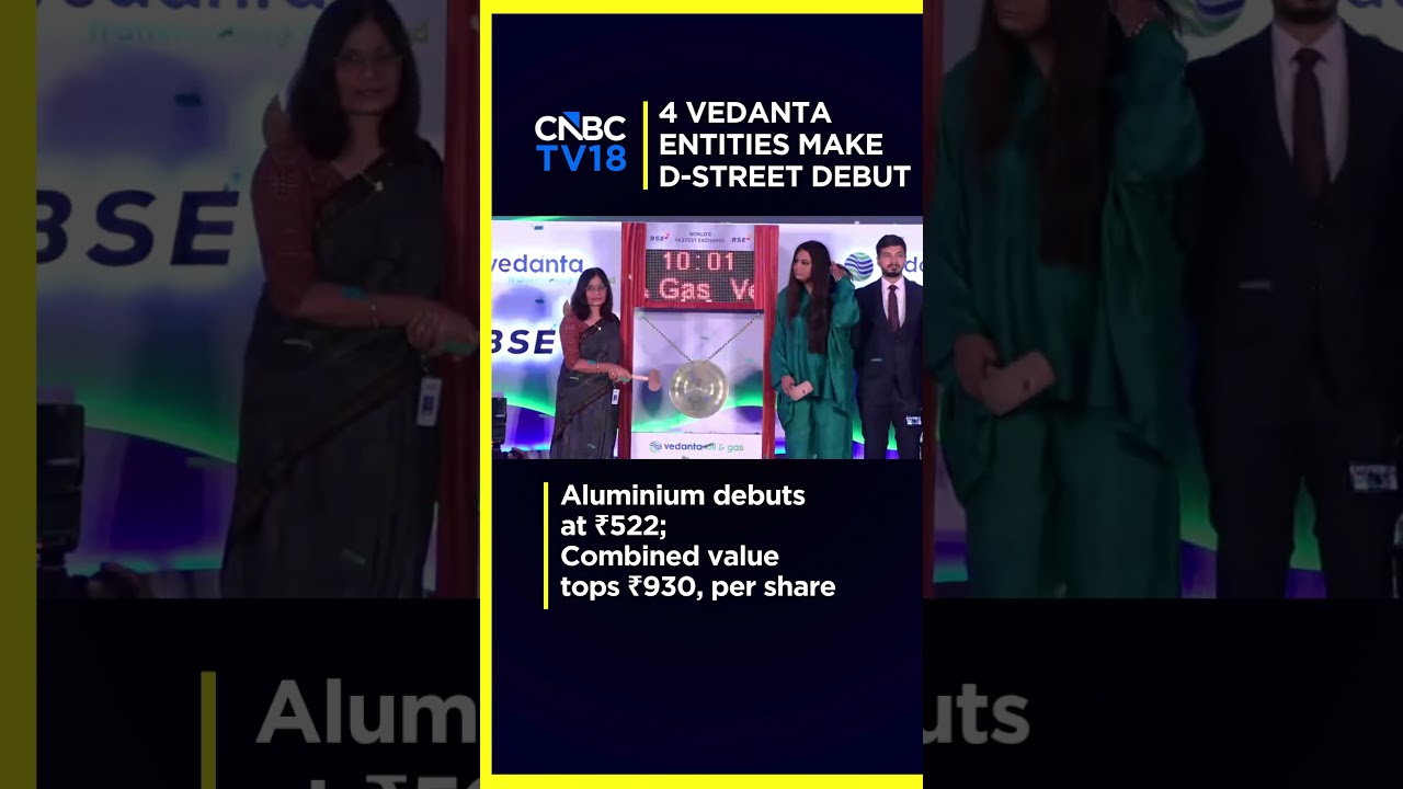 Shares Of Vedanta's 4 Demerged Entities Make Their Stock Market Debut | Vedanta Demerger | N18S