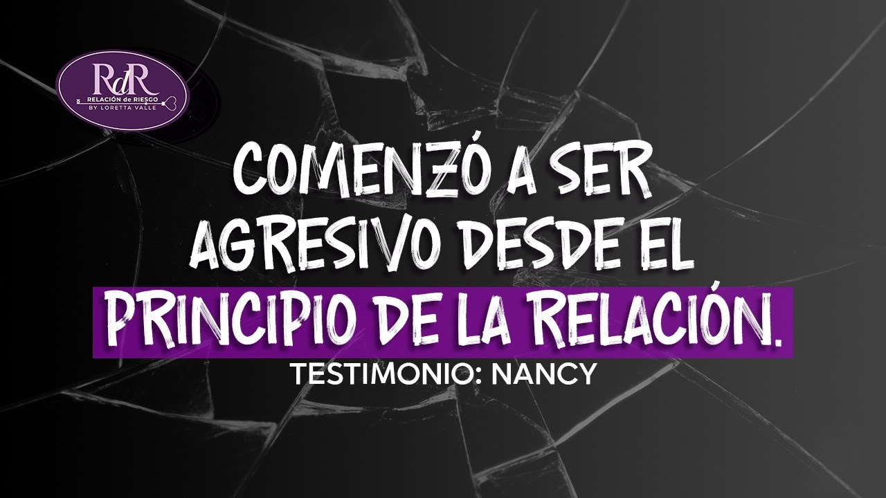 Comenzó a ser agresivo desde el principio de la relación.