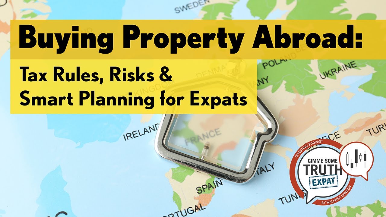 Buying Property Abroad: Tax Rules, Risks & Smart Planning for Expats