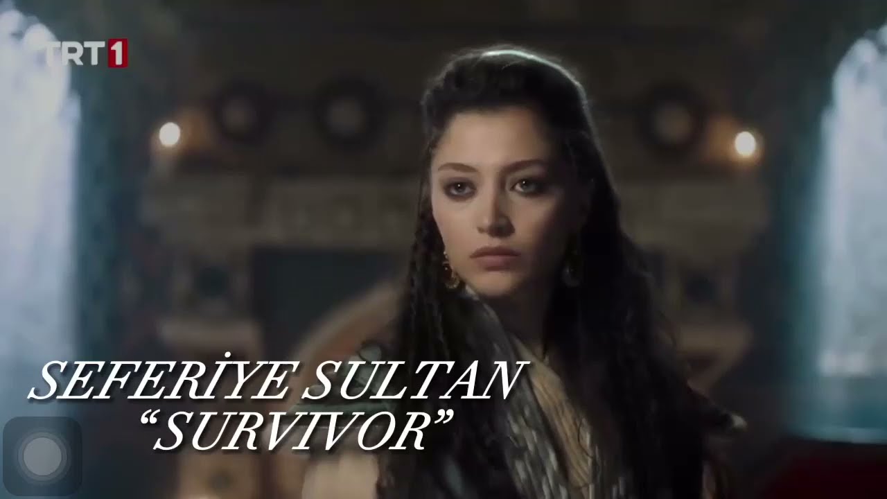 SEFERİYE SULTAN  “Survivor”