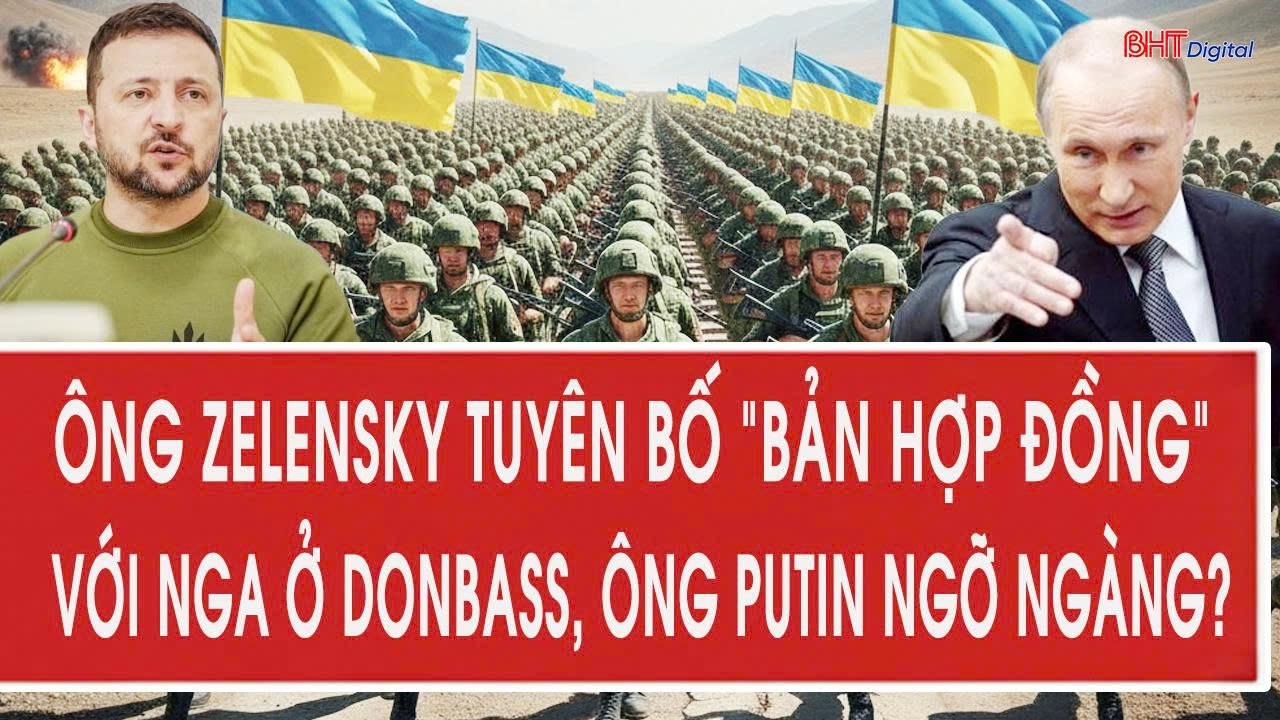 Ông Zelensky tuyên bố “bản hợp đồng” với Nga ở Donbass, ông Putin ngỡ ngàng?